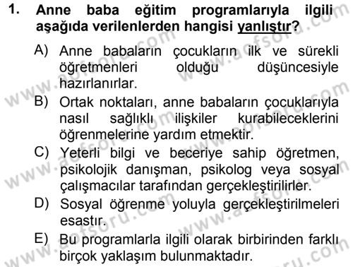 Anne Baba Eğitimi Dersi 2012 - 2013 Yılı (Final) Dönem Sonu Sınav Soruları 1. Soru