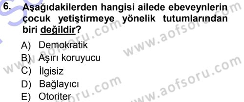 Anne Baba Eğitimi Dersi 2012 - 2013 Yılı (Final) Dönem Sonu Sınav Soruları 6. Soru
