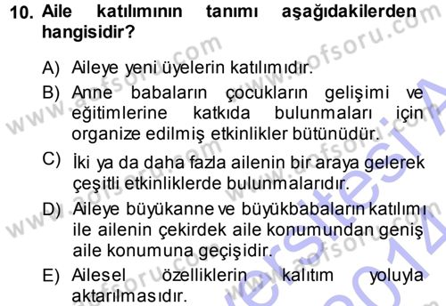 Anne Baba Eğitimi Dersi 2013 - 2014 Yılı (Final) Dönem Sonu Sınav Soruları 10. Soru