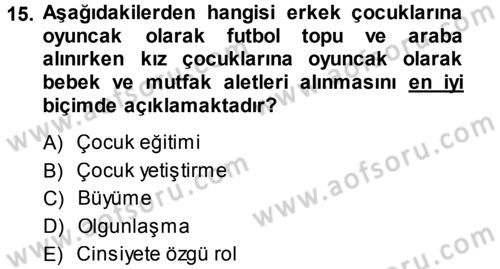 Anne Baba Eğitimi Dersi 2013 - 2014 Yılı (Final) Dönem Sonu Sınav Soruları 15. Soru