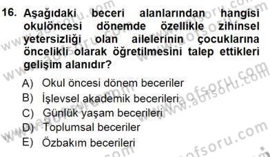 Davranış Ve Öğrenme Sorunu Olan Çocukların Eğitimi Dersi 2012 - 2013 Yılı (Final) Dönem Sonu Sınavı 16. Soru