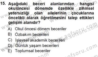 Davranış Ve Öğrenme Sorunu Olan Çocukların Eğitimi Dersi 2013 - 2014 Yılı Tek Ders Sınav Soruları 15. Soru