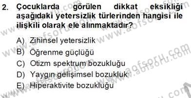 Davranış Ve Öğrenme Sorunu Olan Çocukların Eğitimi Dersi Ara Sınavı Deneme Sınav Soruları 2. Soru