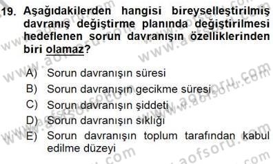 Davranış Ve Öğrenme Sorunu Olan Çocukların Eğitimi Dersi 2015 - 2016 Yılı (Vize) Ara Sınavı 19. Soru