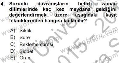 Davranış Ve Öğrenme Sorunu Olan Çocukların Eğitimi Dersi 2015 - 2016 Yılı (Vize) Ara Sınavı 4. Soru