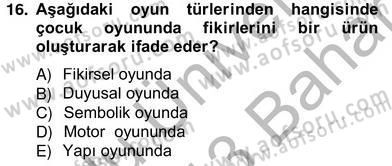 Çocukları Tanıma Teknikleri Dersi 2012 - 2013 Yılı (Vize) Ara Sınavı 16. Soru