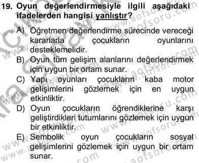 Çocukları Tanıma Teknikleri Dersi 2012 - 2013 Yılı (Vize) Ara Sınav Soruları 19. Soru