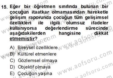 Çocukları Tanıma Teknikleri Dersi 2013 - 2014 Yılı (Final) Dönem Sonu Sınav Soruları 15. Soru
