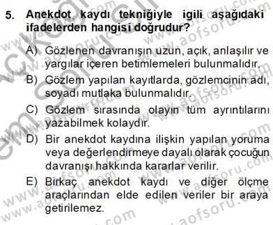 Çocukları Tanıma Teknikleri Dersi 2013 - 2014 Yılı (Final) Dönem Sonu Sınav Soruları 5. Soru