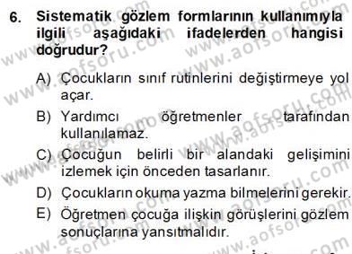 Çocukları Tanıma Teknikleri Dersi 2013 - 2014 Yılı (Final) Dönem Sonu Sınav Soruları 6. Soru