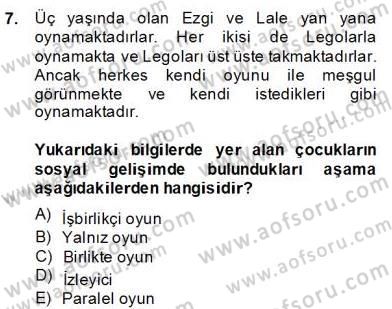 Çocukları Tanıma Teknikleri Dersi 2013 - 2014 Yılı (Final) Dönem Sonu Sınav Soruları 7. Soru