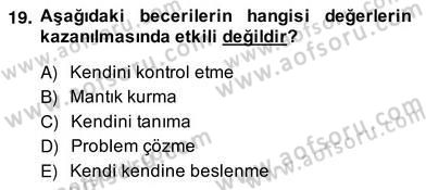 Okulöncesi Dönemde Değerler Eğitimi Dersi 2013 - 2014 Yılı (Vize) Ara Sınav Soruları 19. Soru