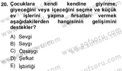 Okulöncesi Dönemde Değerler Eğitimi Dersi 2013 - 2014 Yılı (Vize) Ara Sınav Soruları 20. Soru