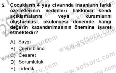 Okulöncesi Dönemde Değerler Eğitimi Dersi 2013 - 2014 Yılı (Final) Dönem Sonu Sınav Soruları 5. Soru