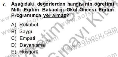 Okulöncesi Dönemde Değerler Eğitimi Dersi 2013 - 2014 Yılı (Final) Dönem Sonu Sınav Soruları 7. Soru