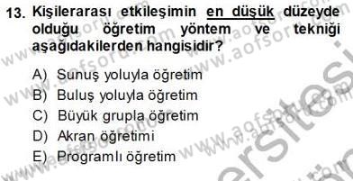 Öğretim İlke Ve Yöntemleri Dersi 2013 - 2014 Yılı (Final) Dönem Sonu Sınav Soruları 13. Soru