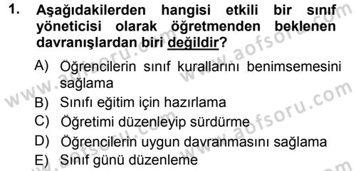 Sınıf Yönetimi Dersi 2012 - 2013 Yılı (Final) Dönem Sonu Sınav Soruları 1. Soru