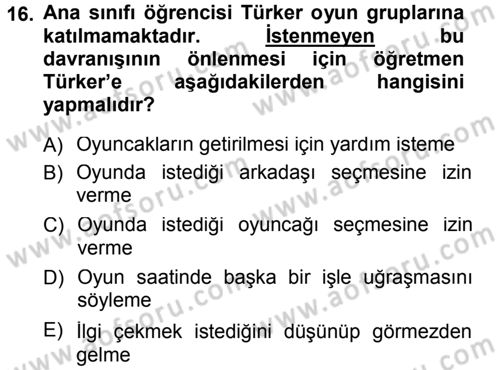 Sınıf Yönetimi Dersi 2012 - 2013 Yılı (Final) Dönem Sonu Sınav Soruları 16. Soru