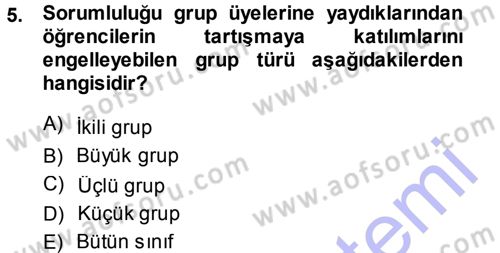 Sınıf Yönetimi Dersi 2013 - 2014 Yılı (Final) Dönem Sonu Sınav Soruları 5. Soru
