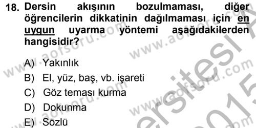 Sınıf Yönetimi Dersi 2014 - 2015 Yılı (Final) Dönem Sonu Sınav Soruları 18. Soru