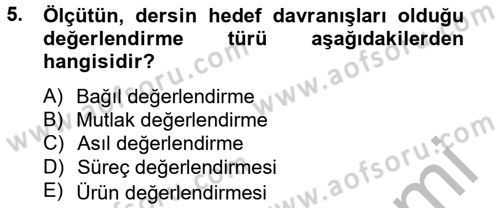 Ölçme Ve Değerlendirme Dersi 2012 - 2013 Yılı (Final) Dönem Sonu Sınav Soruları 5. Soru