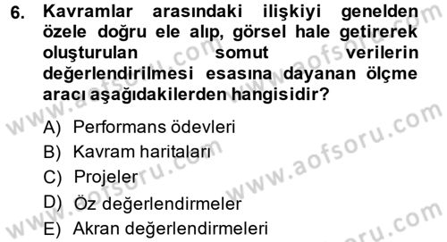 Ölçme Ve Değerlendirme Dersi 2013 - 2014 Yılı (Final) Dönem Sonu Sınav Soruları 6. Soru
