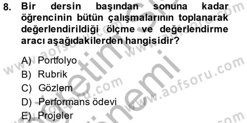 Ölçme Ve Değerlendirme Dersi 2013 - 2014 Yılı (Final) Dönem Sonu Sınav Soruları 8. Soru
