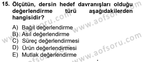 Ölçme Ve Değerlendirme Dersi 2013 - 2014 Yılı Tek Ders Sınav Soruları 15. Soru