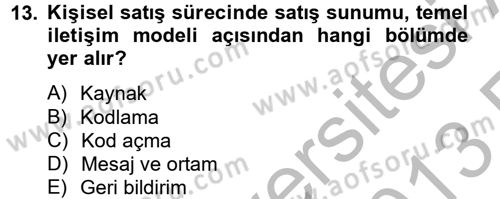 Kişisel Satış Teknikleri Dersi 2012 - 2013 Yılı (Vize) Ara Sınav Soruları 13. Soru