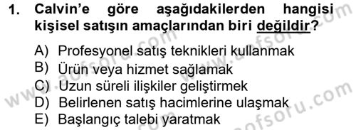 Kişisel Satış Teknikleri Dersi 2012 - 2013 Yılı (Final) Dönem Sonu Sınav Soruları 1. Soru