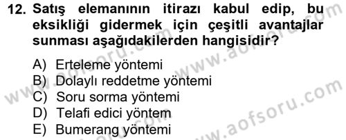 Kişisel Satış Teknikleri Dersi 2012 - 2013 Yılı (Final) Dönem Sonu Sınav Soruları 12. Soru