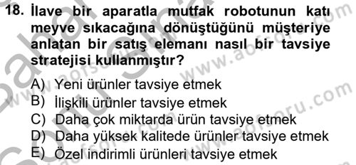 Kişisel Satış Teknikleri Dersi 2012 - 2013 Yılı (Final) Dönem Sonu Sınav Soruları 18. Soru
