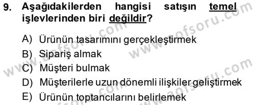 Kişisel Satış Teknikleri Dersi 2013 - 2014 Yılı (Vize) Ara Sınav Soruları 9. Soru