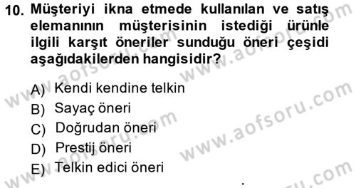Kişisel Satış Teknikleri Dersi 2013 - 2014 Yılı (Final) Dönem Sonu Sınav Soruları 10. Soru