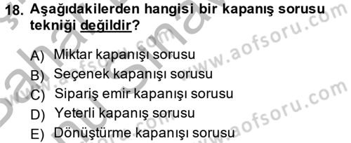 Kişisel Satış Teknikleri Dersi 2013 - 2014 Yılı (Final) Dönem Sonu Sınav Soruları 18. Soru