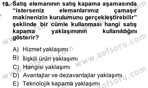Kişisel Satış Teknikleri Dersi 2013 - 2014 Yılı (Final) Dönem Sonu Sınav Soruları 19. Soru