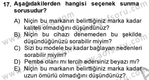 Kişisel Satış Teknikleri Dersi 2014 - 2015 Yılı (Vize) Ara Sınav Soruları 17. Soru