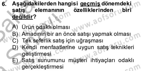 Kişisel Satış Teknikleri Dersi 2014 - 2015 Yılı (Vize) Ara Sınav Soruları 6. Soru