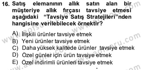 Kişisel Satış Teknikleri Dersi 2014 - 2015 Yılı (Final) Dönem Sonu Sınav Soruları 16. Soru