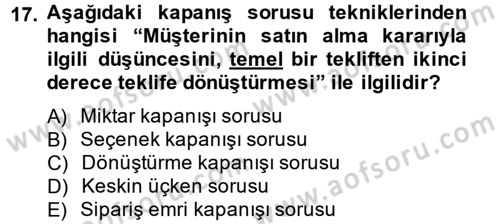 Kişisel Satış Teknikleri Dersi 2014 - 2015 Yılı (Final) Dönem Sonu Sınav Soruları 17. Soru