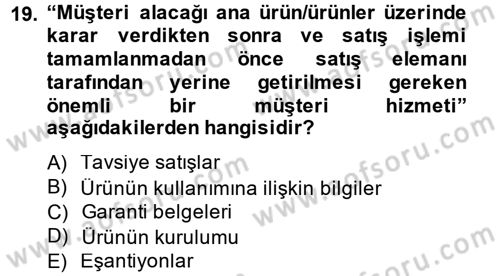 Kişisel Satış Teknikleri Dersi 2014 - 2015 Yılı (Final) Dönem Sonu Sınav Soruları 19. Soru