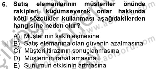 Kişisel Satış Teknikleri Dersi 2014 - 2015 Yılı (Final) Dönem Sonu Sınav Soruları 6. Soru