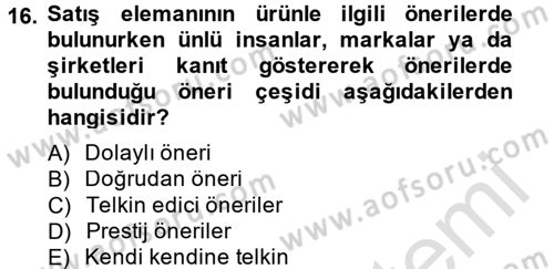 Kişisel Satış Teknikleri Dersi 2014 - 2015 Yılı Tek Ders Sınav Soruları 16. Soru
