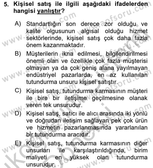 Kişisel Satış Teknikleri Dersi 2016 - 2017 Yılı (Vize) Ara Sınav Soruları 5. Soru