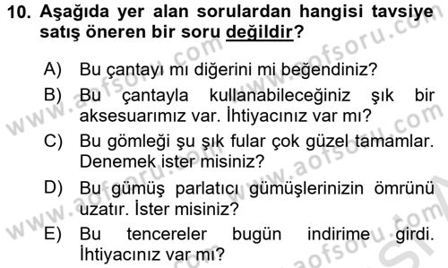 Kişisel Satış Teknikleri Dersi 2016 - 2017 Yılı (Final) Dönem Sonu Sınav Soruları 10. Soru