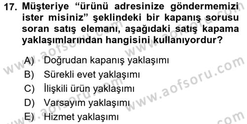 Kişisel Satış Teknikleri Dersi 2016 - 2017 Yılı (Final) Dönem Sonu Sınav Soruları 17. Soru