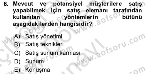 Kişisel Satış Teknikleri Dersi 2016 - 2017 Yılı (Final) Dönem Sonu Sınav Soruları 6. Soru