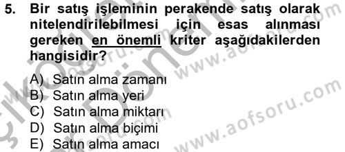 Perakendeciliğe Giriş Dersi 2012 - 2013 Yılı (Vize) Ara Sınav Soruları 5. Soru