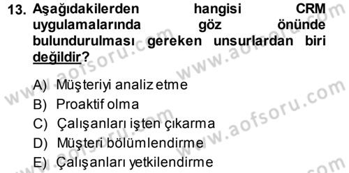 Perakendecilikte Müşteri İlişkileri Yönetimi Dersi 2013 - 2014 Yılı (Vize) Ara Sınav Soruları 13. Soru