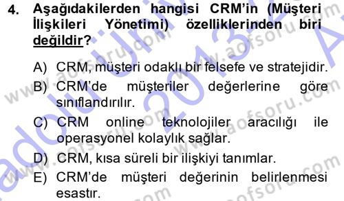 Perakendecilikte Müşteri İlişkileri Yönetimi Dersi 2013 - 2014 Yılı (Vize) Ara Sınav Soruları 4. Soru